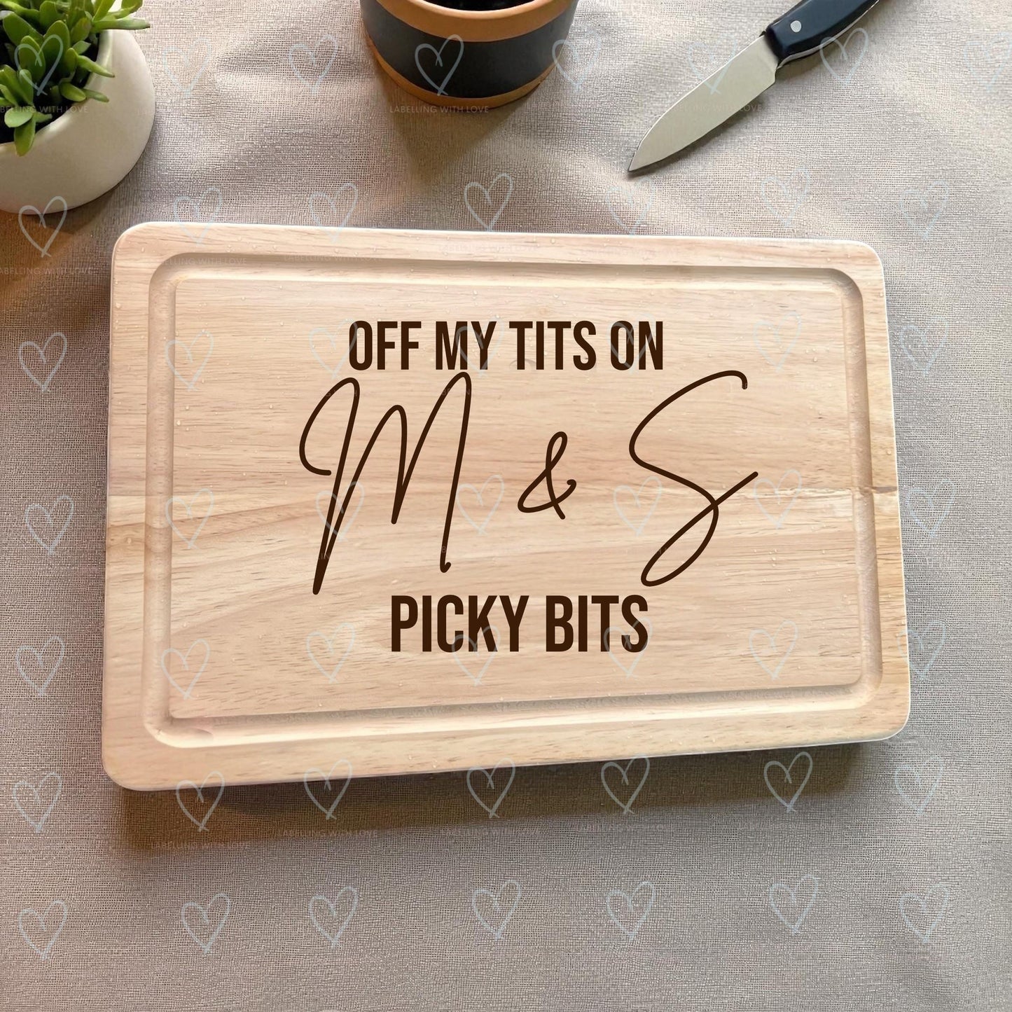 Funny Charcuterie Board | "Off My Tits On 'shop' Picky Bits" Engraved Wood