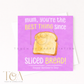 Best Thing Since Sliced Bread Greeting Card
